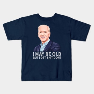 I may be old but i get shit done, Anti Biden 2024 Kids T-Shirt